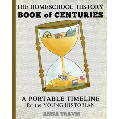 Homeschool History Book of Centuries: A Portable Timeline for Charlotte Mason and Classical Education Students