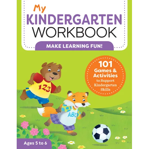 My Kindergarten Workbook: 101 Games and Activities to Support Kindergarten Skills