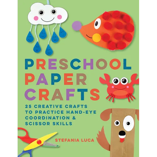 Preschool Paper Crafts: 25 Creative Crafts to Practice Hand-Eye Coordination & Scissor Skills