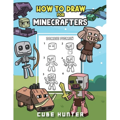 How To Draw for Minecrafters A Step by Step Chibi Guide: Unlock Your Creative World with 6 Easy-to-Follow Tutorials for Drawing Minecraft Chibis from