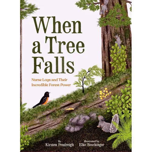 When a Tree Falls: Nurse Logs and Their Incredible Forest Power