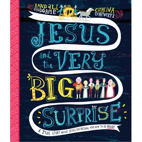 Jesus and the Very Big Surprise Storybook: A True Story about Jesus, His Return, and How to Be Ready