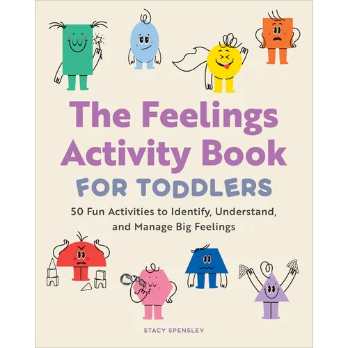 The Feelings Activity Book for Toddlers: 50 Fun Activities to Identify, Understand, and Manage Big Feelings