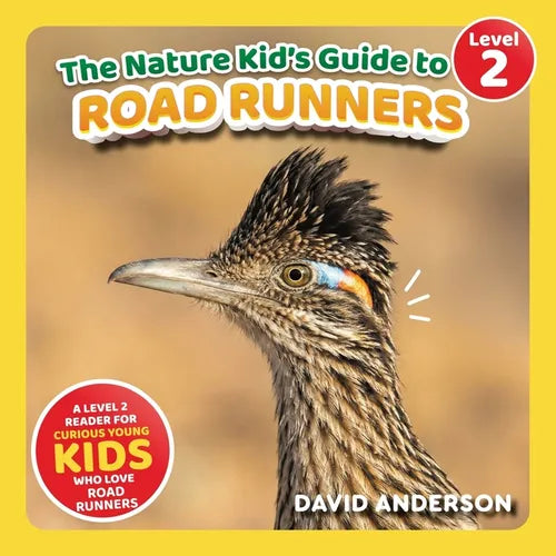 The Nature Kid's Guide to Roadrunners: A Level 2 Reader for Curious Young Kids Who Love Roadrunners!
