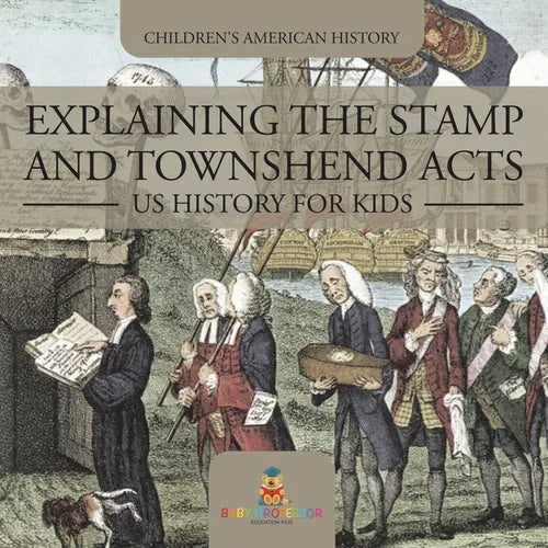 Explaining the Stamp and Townshend Acts - US History for Kids Children's American History