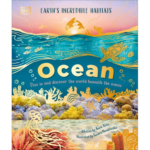 Ocean: Dive in and Discover the World Beneath the Waves