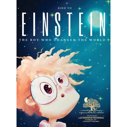 Einstein: The Boy Who Changed the World: Albert Einstein Book for Kids - A Captivating Addition to Inspiring Books About Albert Einstein - Featuring P