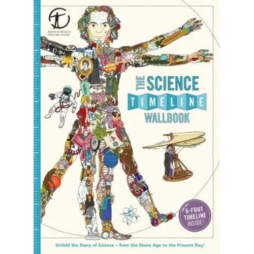 The Science Timeline Wallbook: Unfold the Story of Inventions--From the Stone Age to the Present Day!