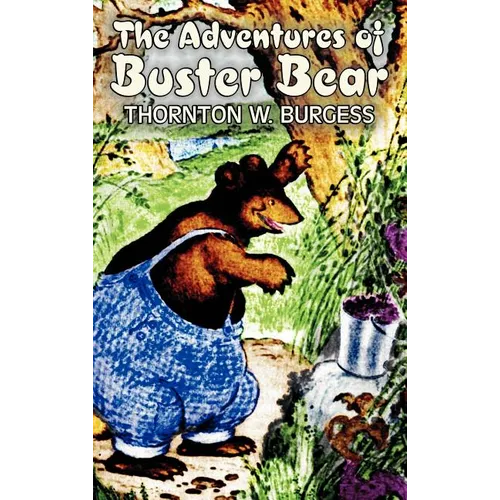 The Adventures of Buster Bear by Thornton Burgess, Fiction, Animals, Fantasy & Magic