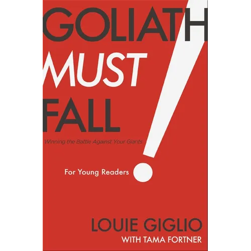 Goliath Must Fall for Young Readers: Winning the Battle Against Your Giants