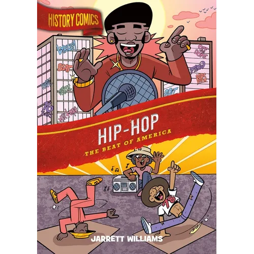 History Comics: Hip-Hop: The Beat of America