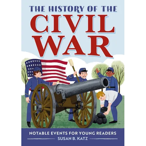 The History of the Civil War: Notable Events for Young Readers