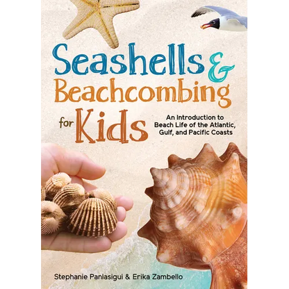 Seashells & Beachcombing for Kids: An Introduction to Beach Life of the Atlantic, Gulf, and Pacific Coasts - Paperback