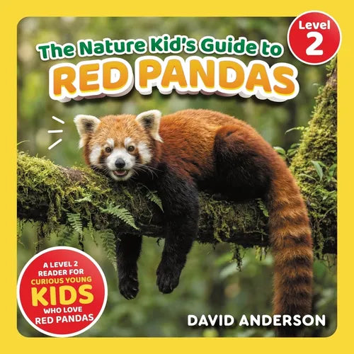 The Nature Kid's Guide to Red Pandas: A Level 2 Reader for Curious Young Kids Who Love Red Pandas!