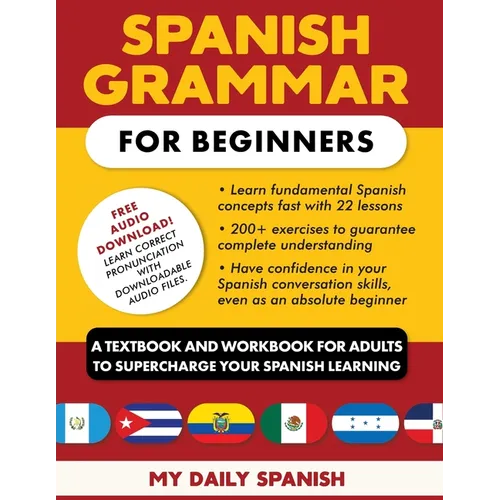 Spanish Grammar for Beginners: A Textbook and Workbook for Adults to Supercharge Your Spanish Learning
