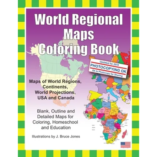 World Regional Maps Coloring Book: Maps of World Regions, Continents, World Projections, USA and Canada