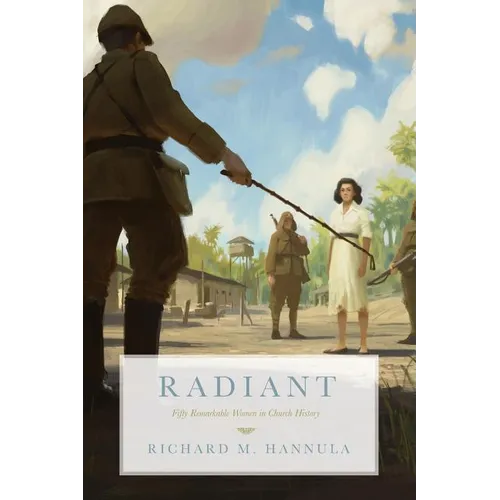 Radiant: Fifty Remarkable Women in Church History