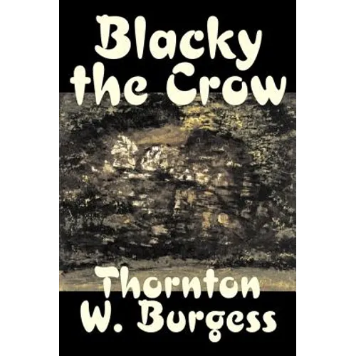 Blacky the Crow by Thornton Burgess, Fiction, Animals, Fantasy & Magic