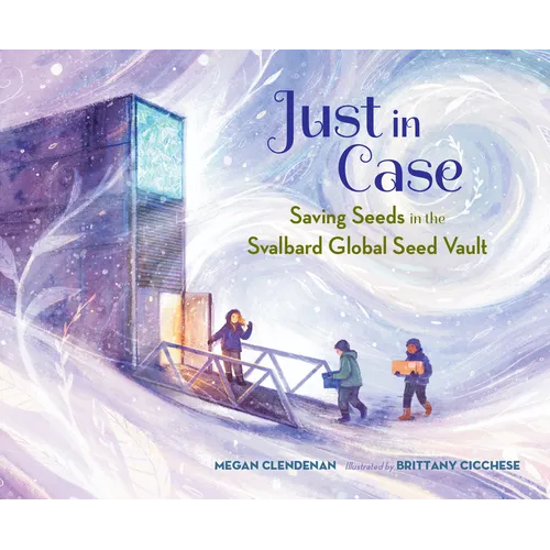 Just in Case: Saving Seeds in the Svalbard Global Seed Vault