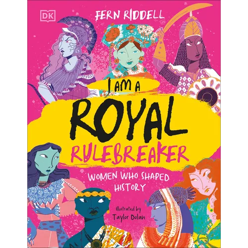 I Am a Royal Rulebreaker: Women Who Shaped History