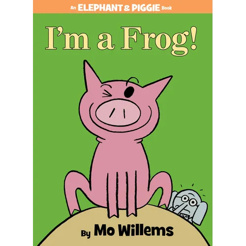 I'm a Frog!-An Elephant and Piggie Book