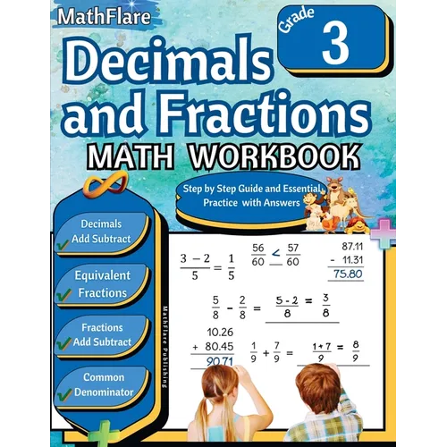 Decimals and Fractions Math Workbook 3rd Grade: Fractions and Decimals Grade 3, Adding and Subtracting Decimals and Fractions, Comparing Fractions, Eq