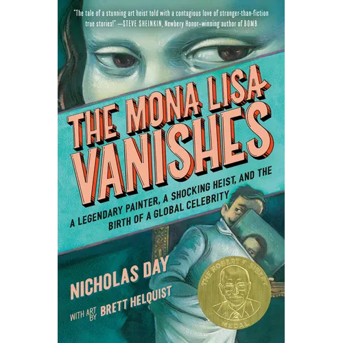 The Mona Lisa Vanishes: A Legendary Painter, a Shocking Heist, and the Birth of a Global Celebrity
