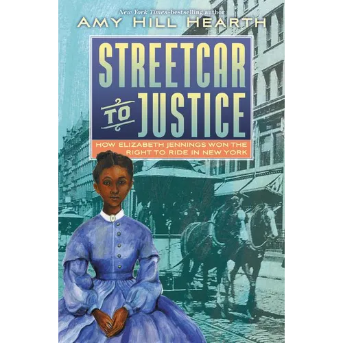 Streetcar to Justice: How Elizabeth Jennings Won the Right to Ride in New York