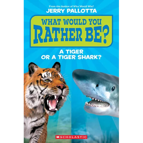 What Would You Rather Be? a Tiger or a Tiger Shark?