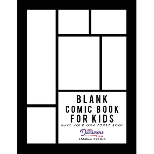 Blank Comic Book for Kids: Draw Your Own Comic Book, Make Your Own Comic Book, Sketch Book for Kids