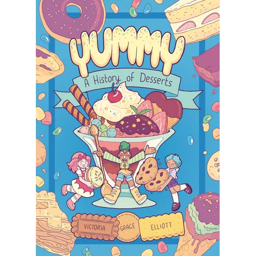 Yummy: A History of Desserts (a Graphic Novel)