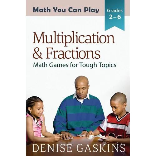 Multiplication & Fractions: Math Games for Tough Topics