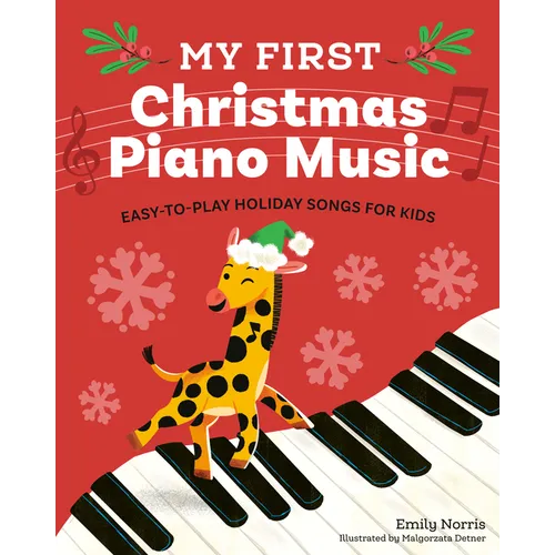 My First Christmas Piano Music: Easy-To-Play Holiday Songs for Kids