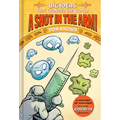 A Shot in the Arm!: Big Ideas That Changed the World #3