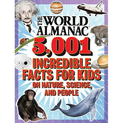 The World Almanac 5,001 Incredible Facts for Kids on Nature, Science, and People