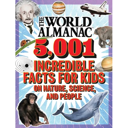 The World Almanac 5,001 Incredible Facts for Kids on Nature, Science, and People