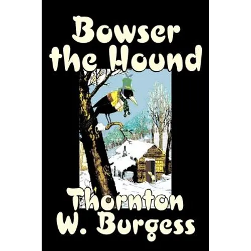 Bowser the Hound by Thornton Burgess, Fiction, Animals, Fantasy & Magic