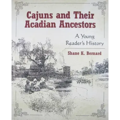 Cajuns and Their Acadian Ancestors: A Young Reader's History