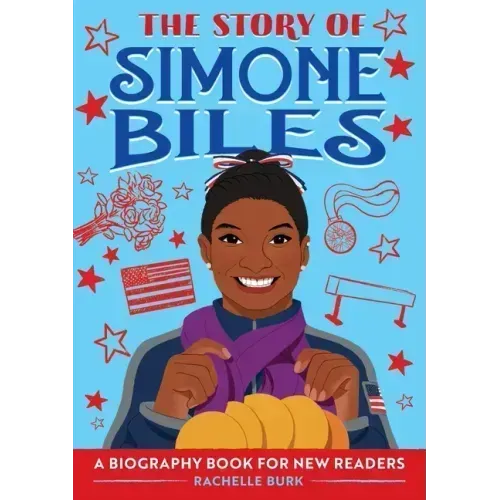 The Story of Simone Biles: An Inspiring Biography for Young Readers