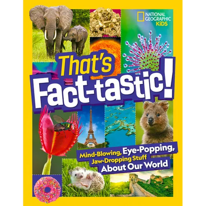 That's Fact-Tastic!: Mind-Blowing, Eye-Popping, Jaw-Dropping Stuff about Our World - Hardcover