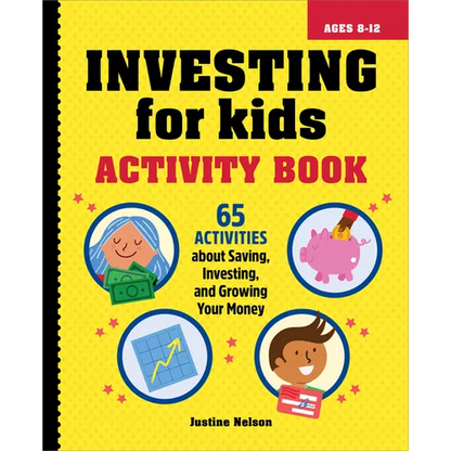 Investing for Kids Activity Book: 65 Activities about Saving, Investing, and Growing Your Money - Paperback
