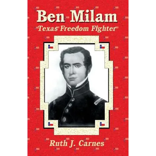 Ben Milam: Texas Freedom Fighter
