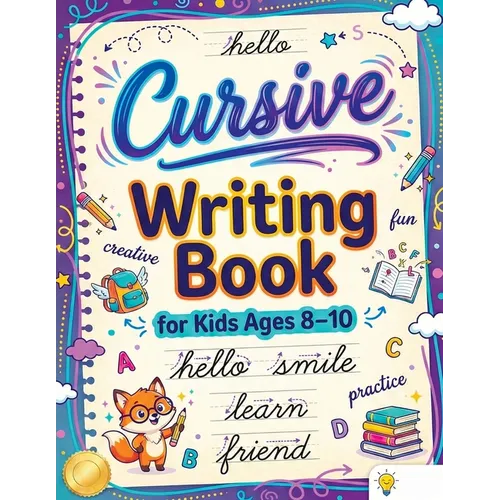 Cursive Writing Books for Kids age 8-10: Teach Handwriting and Practice Tracing Letters, Numbers, Words, and Sentences with a Learning Workbook for Be