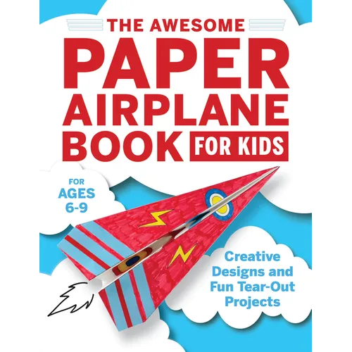 The Awesome Paper Airplane Book for Kids: Creative Designs and Fun Tear-Out Projects