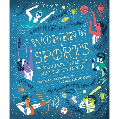 Women in Sports: 50 Fearless Athletes Who Played to Win