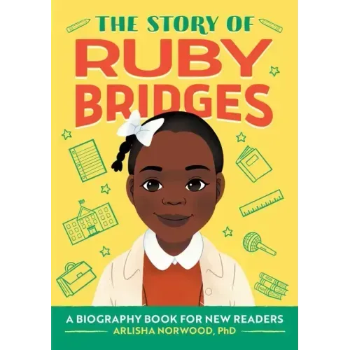 The Story of Ruby Bridges: An Inspiring Biography for Young Readers