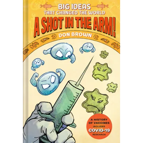 A Shot in the Arm!: Big Ideas That Changed the World #3