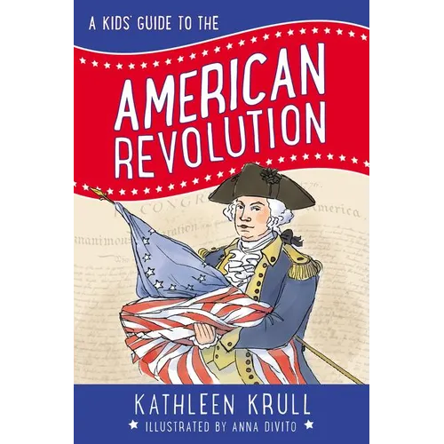 A Kids' Guide to the American Revolution
