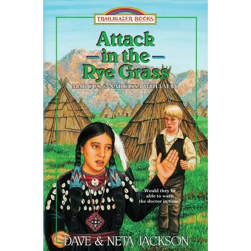 Attack in the Rye Grass: Introducing Marcus and Narcissa Whitman