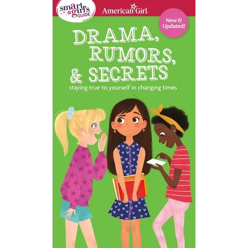 Smart Girl's Guide: Drama, Rumors & Secrets: Staying True to Yourself in Changing Times
